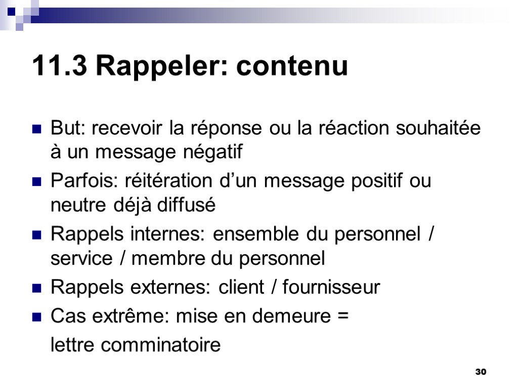 30 11.3 Rappeler: contenu But: recevoir la réponse ou la réaction souhaitée à un 30 11.3 Rappeler: contenu But: recevoir la réponse ou la réaction souhaitée à un